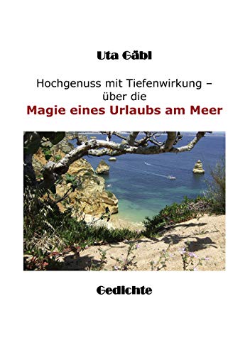Hochgenuss mit Tiefenwirkung: Über die Magie eines Urlaubs am Meer von Books on Demand GmbH
