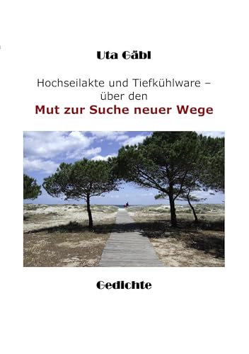 Hochseilakte und Tiefkühlware: Über den Mut zur Suche neuer Wege von Books on Demand GmbH