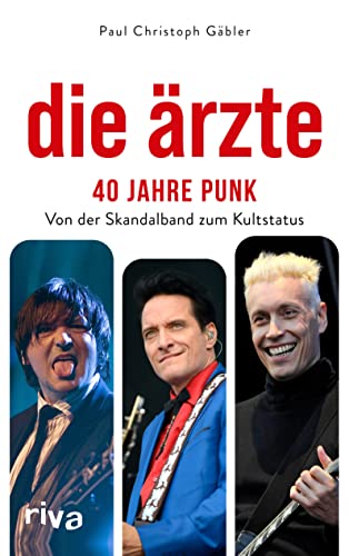 Die Ärzte – 40 Jahre Punk: Von der Skandalband zum Kultstatus. Von die »Bestie in Menschengestalt« bis »Dunkel«: Die besten Geschichten. Das Geschenk für Fans von Punk und Rock von RIVA