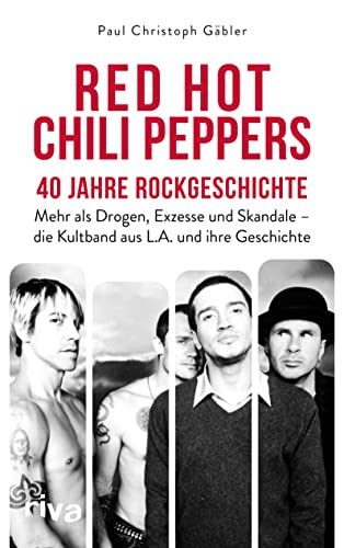 Red Hot Chili Peppers – 40 Jahre Rockgeschichte: Mehr als Drogen, Exzesse und Skandale – die Kultband aus L.A. und ihre Geschichte. Das perfekte Geschenk für Alternative-Rock-Fans von RIVA