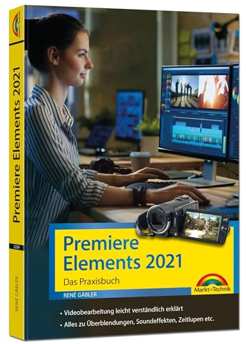 Premiere Elements 2021 - Das Praxisbuch von Markt+Technik Verlag