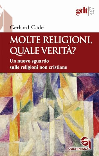 Molte religioni, quale verità? Un nuovo sguardo sulle religioni non cristiane (Giornale di teologia) von Queriniana