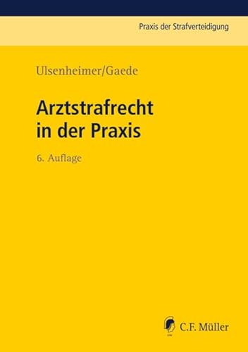 Arztstrafrecht in der Praxis (Praxis der Strafverteidigung)