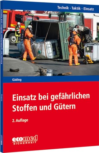 Einsatz bei gefährlichen Stoffen und Gütern: Reihe: Technik - Taktik - Einsatz von ecomed