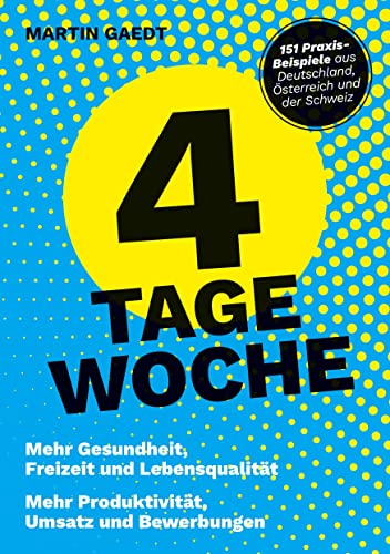 4 TAGE WOCHE: Mehr Gesundheit, Freizeit und Lebensqualität. Mehr Produktivität, Umsatz und Bewerbungen von Provotainment GmbH