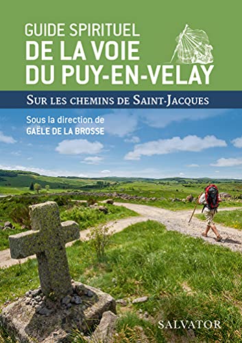 Guide spirituel de la voie du Puy-en-Velay. Sur les chemins de Saint-Jacques von SALVATOR