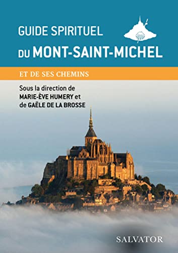 Guide spirituel du Mont-Saint-Michel. et ses chemins von SALVATOR