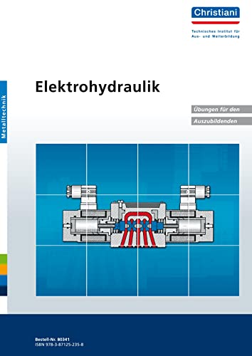 Elektrohydraulik: Übungen für den Auszubildenden: Elektrische Steuerungen für Hydraulik