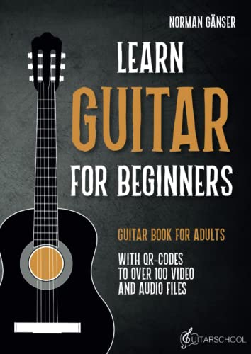 Learn Guitar for Beginners - Guitar Book for Adults: With QR-Codes to over 100 Video and Audio Files von Independently published
