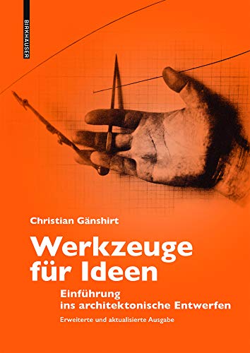 Werkzeuge für Ideen: Einführung ins architektonische Entwerfen von Birkhauser