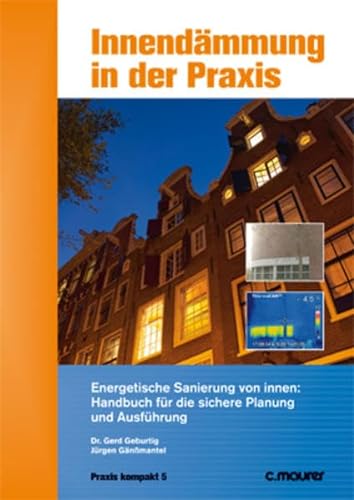 Innendämmung in der Praxis: Energetische Sanierung von innen: Handbuch für die sichere Planung und Ausführung (Praxis kompakt)