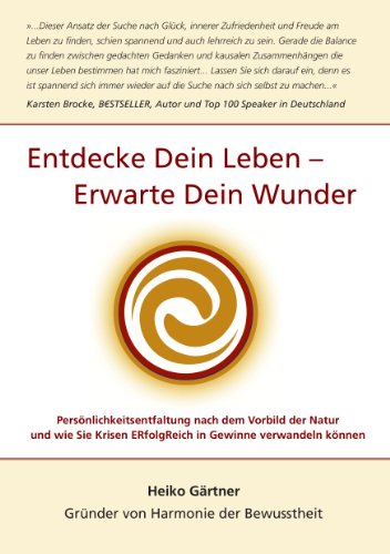 Entdecke dein Leben - erwarte dein Wunder: Krisen erfolgreich in Gewinne verwandeln Persönlichkeitsentfaltung