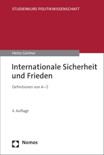 Internationale Sicherheit und Frieden: Definitionen von A - Z (Studienkurs Politikwissenschaft)