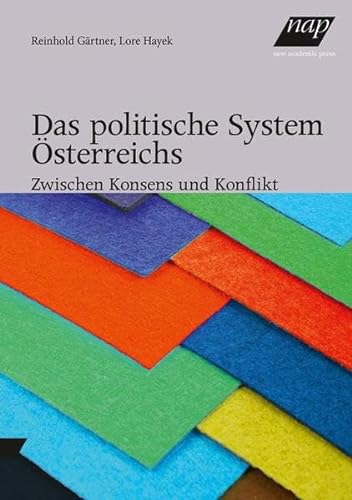 Das politische System Österreichs: Zwischen Konsens und Konflikt von new academic press