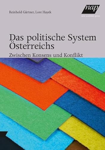 Das politische System Österreichs: Zwischen Konsens und Konflikt von new academic press