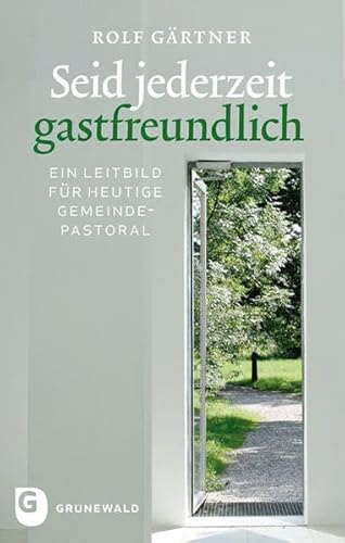 Seid jederzeit gastfreundlich: Ein Leitbild für heutige Gemeindepastoral Seid jederzeit gastfreundlich: Ein Leitbild für heutige Gemeindepastoral von Matthias-Grünewald
