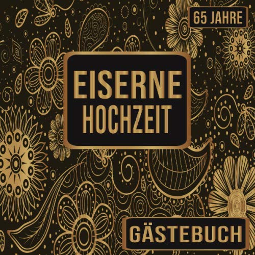 Eiserne Hochzeit Gästebuch 65 Jahre: Eiserne Hochzeit 65 Jahre Gästebuch zum Hochzeitstag nach 65 Jahren. Zum Eintragen von Glückwünsche und Fotos im ... : Blumen Banner Retro Vintage Floral Gold