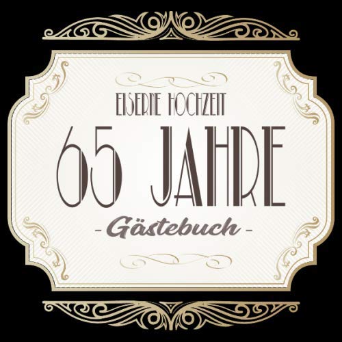 Eiserne Hochzeit Gästebuch 65 Jahre: Eiserne Hochzeit 65 Jahre Gästebuch zum Hochzeitstag nach 65 Jahren. Zum Eintragen von Glückwünsche und Fotos im ... Format. Motiv : Gold Banner Schnörkel Retro