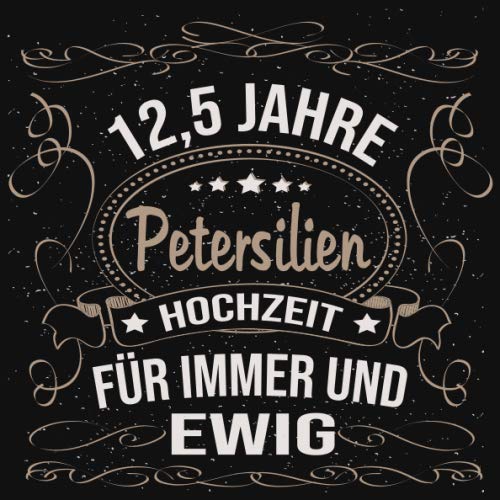 Petersilienhochzeit Gästebuch 12,5 Jahre: Petersilien Hochzeit 12,5 Jahre Gästebuch zum Hochzeitstag nach 12,5 Jahren. Zum Eintragen von Glückwünsche ... Gold Edel Schwarz Vintage Retro Luftschlangen von Independently published