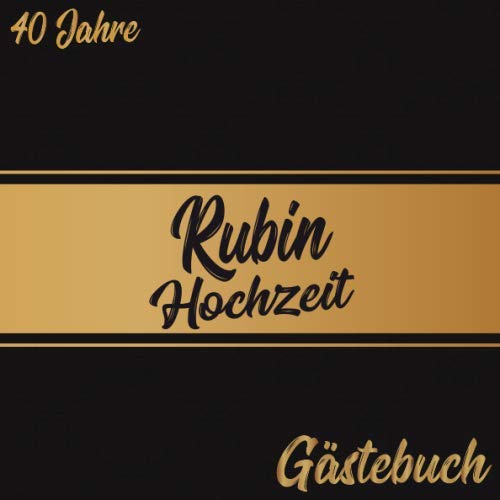 Rubinhochzeit Gästebuch 40 Jahre: Rubin Hochzeit 40 Jahre Gästebuch zum Hochzeitstag nach 40 Jahren. Zum Eintragen von Glückwünsche und Fotos im ... : Gold Schwarz Vintage Verziert Schnörkel