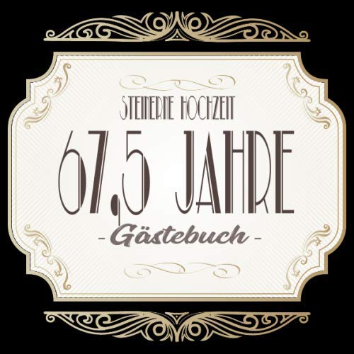 Steinerne Hochzeit Gästebuch 67,5 Jahre: Steinerne Hochzeit 67,5 Jahre Gästebuch zum Hochzeitstag nach 67,5 Jahren. Zum Eintragen von Glückwünsche und ... Format. Motiv : Gold Banner Schnörkel Retro von Independently published