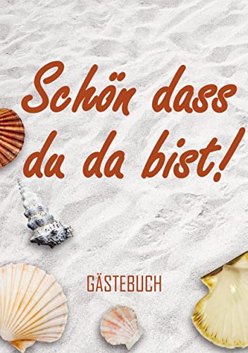 Schön dass du da bist! - Gästebuch (A5): Gästebuch Ferienwohnung - Softcover A5 - für Bed and Breakfast / Hotel / Ferienhaus