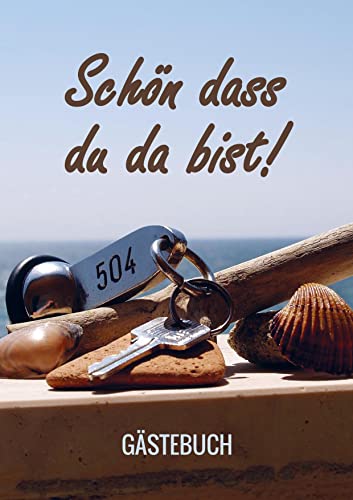 Schön dass du da bist! - Gästebuch: Gästebuch Ferienhaus - Softcover A4 - für Bed and Breakfast / Hotel / Ferienwohnung