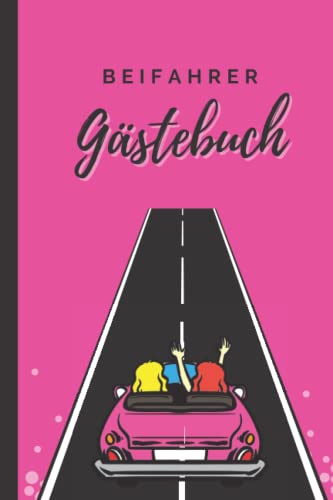 Beifahrer Gästebuch: Gästebuch 18 Geburtstag Mädchen / Geschenkidee zur bestandenen Fahrprüfung / Führerschein bestanden Geschenk für Führerschein Neuling und Fahranfänger Beifahrer Gästebuch: Gästebuch 18 Geburtstag Mädchen / Geschenkidee zur bestandenen Fahrprüfung / Führerschein bestanden Geschenk für Führerschein Neuling und Fahranfänger