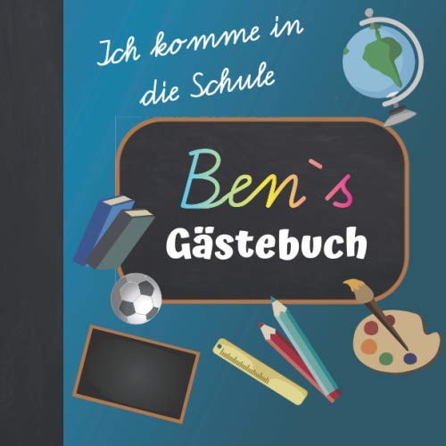 Ich komme in die Schule Ben Gästebuch: Gästebuch zur Einschulung Junge mit Name / Erinnerungsalbum zum Schulanfang / Einschulungsgeschenke Jungen personalisiert zur Schuleinführung Ich komme in die Schule Ben Gästebuch: Gästebuch zur Einschulung Junge mit Name / Erinnerungsalbum zum Schulanfang / Einschulungsgeschenke Jungen personalisiert zur Schuleinführung von Independently published