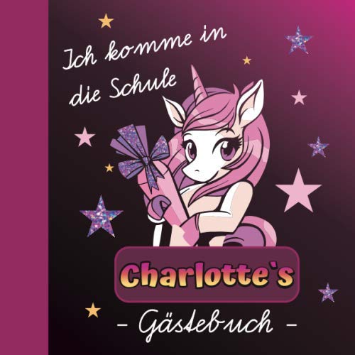 Ich komme in die Schule Charlotte Gästebuch: Gästebuch zur Einschulung Mädchen mit Name / Erinnerungsalbum zum Schulanfang / Einschulungsgeschenke für Mädchen personalisiert zur Schuleinführung Ich komme in die Schule Charlotte Gästebuch: Gästebuch zur Einschulung Mädchen mit Name / Erinnerungsalbum zum Schulanfang / Einschulungsgeschenke für Mädchen personalisiert zur Schuleinführung von Independently published