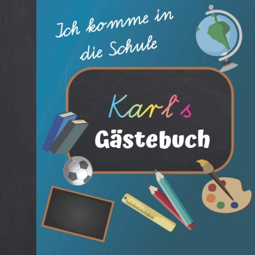 Ich komme in die Schule Karl Gästebuch: Gästebuch zur Einschulung Junge mit Name / Erinnerungsalbum zum Schulanfang / Einschulungsgeschenke Jungen personalisiert zur Schuleinführung Ich komme in die Schule Karl Gästebuch: Gästebuch zur Einschulung Junge mit Name / Erinnerungsalbum zum Schulanfang / Einschulungsgeschenke Jungen personalisiert zur Schuleinführung von Independently published