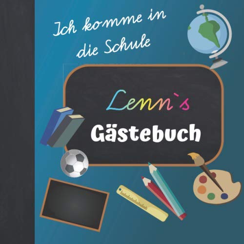 Ich komme in die Schule Lenn Gästebuch: Gästebuch zur Einschulung Junge mit Name / Erinnerungsalbum zum Schulanfang / Einschulungsgeschenke Jungen personalisiert zur Schuleinführung Ich komme in die Schule Lenn Gästebuch: Gästebuch zur Einschulung Junge mit Name / Erinnerungsalbum zum Schulanfang / Einschulungsgeschenke Jungen personalisiert zur Schuleinführung von Independently published