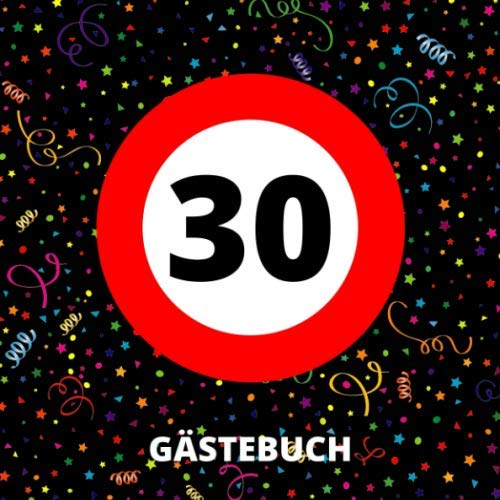 Gästebuch: 30. Geburtstag - Erinnerungsbuch zum Eintragen von Geburtstagsgrüßen zum 30. - Verkehrsschild / Festliches Cover-Design (Soft-Cover) - 110 Seiten Größe 21cm x 21cm