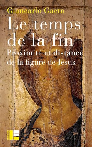 Le temps de la fin: Proximité et distance de la figure de Jésus Le temps de la fin: Proximité et distance de la figure de Jésus von LABOR ET FIDES