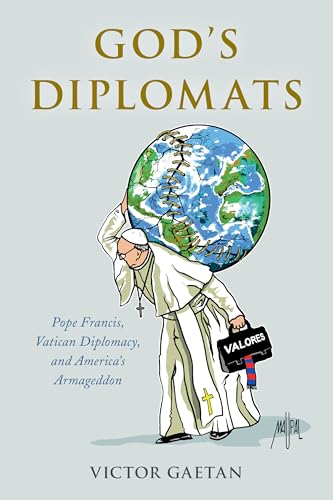 God's Diplomats: Pope Francis, Vatican Diplomacy, and America's Armageddon von Rowman & Littlefield Publishers