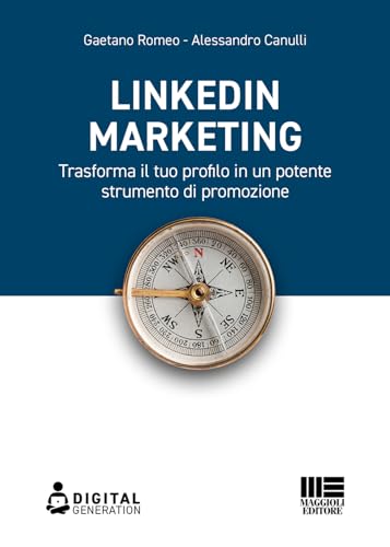 LinkedIn marketing. Trasforma il tuo profilo in un potente strumento di promozione (Digital Generation) von Maggioli Editore