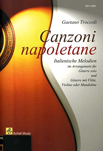 Canzoni Napoletane: Italienische Melodien arrangiert für Gitarre Solo und Gitarre mit Melodieinstrument (Noten für Geige, Violine)