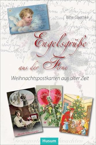 Engelsgrüße aus der Ferne: Weihnachtspostkarten aus alter Zeit von Husum Druck- und Verlagsgesellschaft