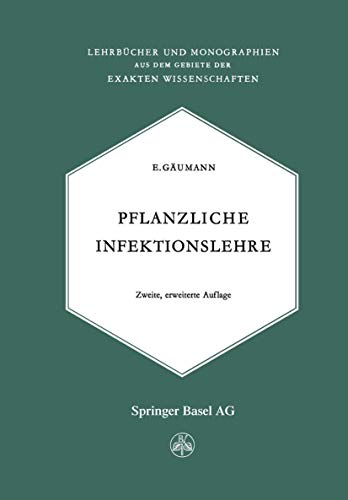 Pflanzliche Infektionslehre: Lehrbuch der Allgemeinen Pflanzenpathologie für Biologen, Landwirte, Förster und Pflanzenzüchter (Lehrbücher und ... Gebiete der exakten Wissenschaften, Band 3) von Birkhäuser