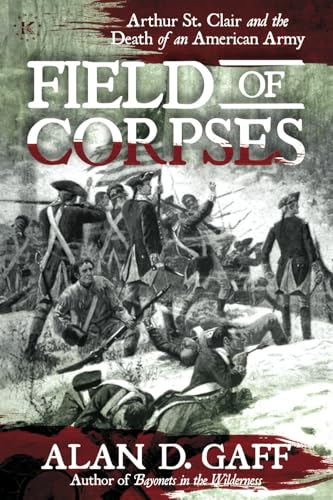 Field of Corpses: Arthur St. Clair and the Death of an American Army von Knox Press