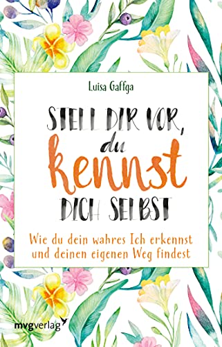 Stell dir vor, du kennst dich selbst: Wie du dein wahres Ich erkennst und deinen eigenen Weg findest Stell dir vor, du kennst dich selbst: Wie du dein wahres Ich erkennst und deinen eigenen Weg findest