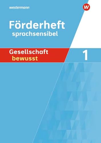Gesellschaft bewusst - Ausgabe 2014 für differenzierende Schulformen in Nordrhein-Westfalen: Förderheft sprachsensibel 1 von Westermann Bildungsmedien Verlag GmbH