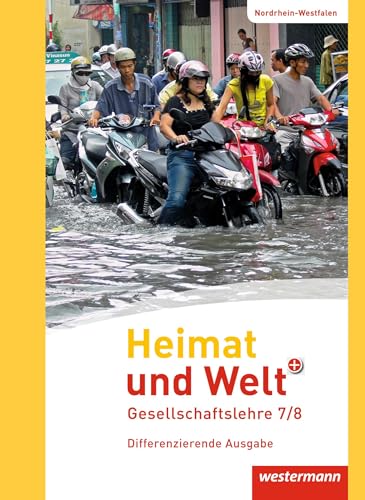 Heimat und Welt PLUS - Ausgabe 2013 für Sekundarschulen in Nordrhein-Westfalen: Schulbuch 7 / 8: Ausgabe 2013 - Heimat und Welt PLUS ... für Sekundarschulen in Nordrhein-Westfalen) von Westermann