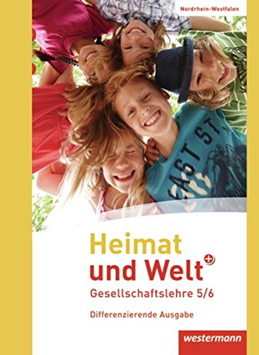 Heimat und Welt PLUS Gesellschaftslehre: Heimat und Welt PLUS - Ausgabe 2013 für Sekundarschulen in Nordrhein-Westfalen: Schülerband 5 / 6: Schulbuch ... für Sekundarschulen in Nordrhein-Westfalen)