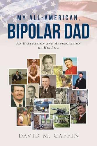 My All-American, Bipolar Dad: An Evaluation and Appreciation of His Life von Page Publishing