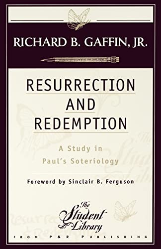 Resurrection and Redemption: A Study in Paul's Soteriology von P & R Publishing