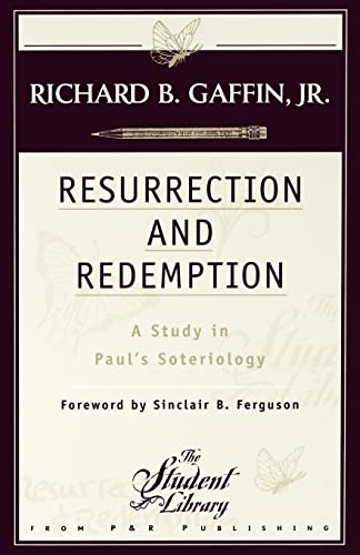 Resurrection and Redemption: A Study in Paul's Soteriology