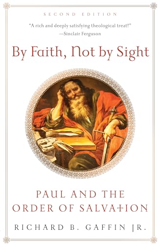 By Faith, Not by Sight: Paul and the Order of Salvation