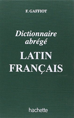 Dictionnaire abrege latin-francais: Dictionnaire Latin-Français