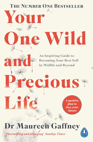 Your One Wild and Precious Life: An Inspiring Guide to Becoming Your Best Self in Midlife and Beyond von Penguin